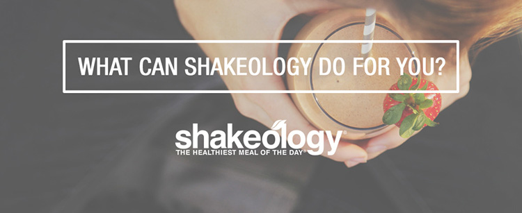 What Can Shakeology Do For You?